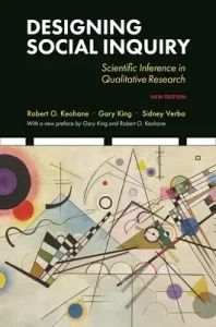 Designing Social Inquiry: Scientific Inference in Qualitative Research, New Edition (King Gary)(Paperback)