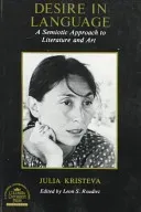 Desire in Language: A Semiotic Approach to Literature and Art (Kristeva Julia)(Paperback)
