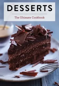 Desserts: The Ultimate Cookbook (Editors of Cider Mill Press)(Pevná vazba)