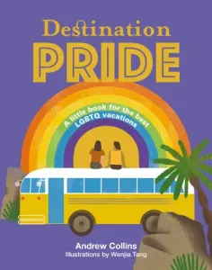 Destination Pride: A Little Book for the Best LGBTQ Vacations (Collins Andrew)(Pevná vazba)
