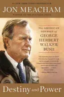 Destiny and Power: The American Odyssey of George Herbert Walker Bush (Meacham Jon)(Paperback)