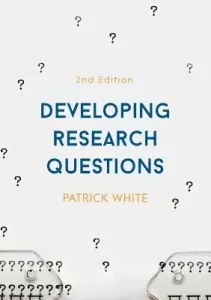 Developing Research Questions (White Patrick)(Paperback)