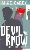 Devil You Know - A Felix Castor Novel, vol 1 (Carey Mike)(Paperback / softback)