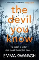 Devil You Know - To catch a killer, she must think like one (Kavanagh Emma)(Paperback / softback)