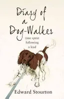 Diary of a Dog-walker - Time spent following a lead (Stourton Edward)(Paperback / softback)