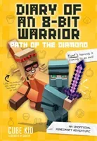 Diary of an 8-Bit Warrior: Path of the Diamond, 4: An Unofficial Minecraft Adventure (Cube Kid)(Paperback)