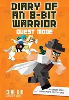 Diary of an 8-Bit Warrior: Quest Mode, 5: An Unofficial Minecraft Adventure (Cube Kid)(Paperback)