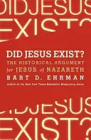 Did Jesus Exist?: The Historical Argument for Jesus of Nazareth (Ehrman Bart D.)(Paperback)