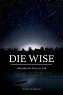 Die Wise: A Manifesto for Sanity and Soul (Jenkinson Stephen)(Paperback)