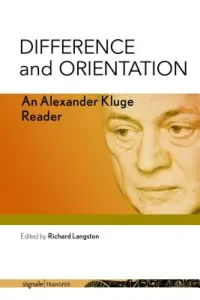 Difference and Orientation: An Alexander Kluge Reader (Kluge Alexander)(Pevná vazba)