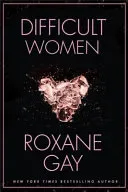 Difficult Women (Gay Roxane)(Paperback / softback)