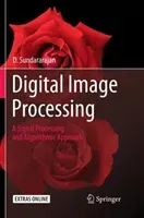 Digital Image Processing: A Signal Processing and Algorithmic Approach (Sundararajan D.)(Paperback)
