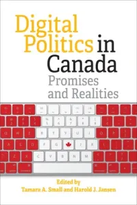 Digital Politics in Canada: Promises and Realities (Small Tamara)(Paperback)
