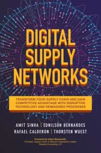 Digital Supply Networks: Transform Your Supply Chain and Gain Competitive Advantage with Disruptive Technology and Reimagined Processes (Sinha Amit)(Pevná vazba)