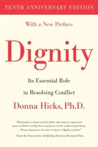 Dignity: Its Essential Role in Resolving Conflict (Hicks Donna)(Paperback)