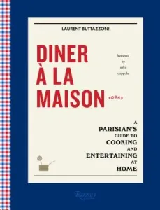 Diner  La Maison: A Parisian's Guide to Cooking and Entertaining at Home (Buttazzoni Laurent)(Pevná vazba)