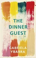 Dinner Guest (Ybarra Gabriela)(Paperback / softback)
