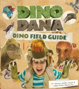 Dino Dana: Dino Field Guide (Dinosaurs for Kids, Fossils, Prehistoric) (Johnson J. J.)(Pevná vazba)