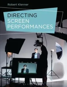 Directing Screen Performances (Klenner Robert)(Pevná vazba)