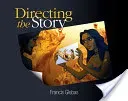 Directing the Story: Professional Storytelling and Storyboarding Techniques for Live Action and Animation (Glebas Francis)(Paperback)