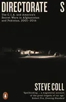 Directorate S - The C.I.A. and America's Secret Wars in Afghanistan and Pakistan, 2001-2016 (Coll Steve)(Paperback / softback)