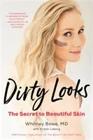 Dirty Looks: The Secret to Beautiful Skin (Bowe Whitney)(Paperback)