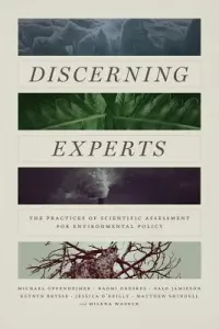 Discerning Experts: The Practices of Scientific Assessment for Environmental Policy (Oppenheimer Michael)(Paperback)