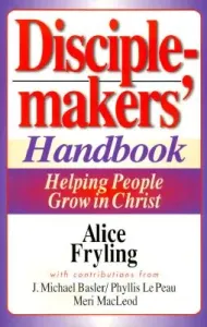 Disciplemakers' Handbook: Helping People Grow in Christ (Fryling Alice)(Paperback)