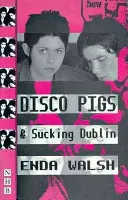 Disco Pigs and Sucking Dublin (Walsh Enda)(Paperback)