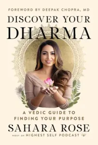 Discover Your Dharma: A Vedic Guide to Finding Your Purpose (Rose Ketabi Sahara)(Pevná vazba)
