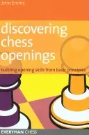 Discovering Chess Openings: Building a Repertoire from Basic Principles (Emms John)(Paperback)