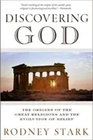 Discovering God: The Origins of the Great Religions and the Evolution of Belief (Stark Rodney)(Paperback)