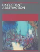 Discrepant Abstraction - Annotating Art's Histories (Abe Stanley K.)(Paperback / softback)