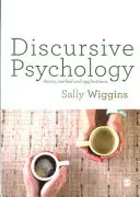 Discursive Psychology: Theory, Method and Applications (Wiggins Sally)(Paperback)