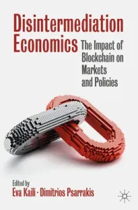 Disintermediation Economics: The Impact of Blockchain on Markets and Policies (Kaili Eva)(Pevná vazba)