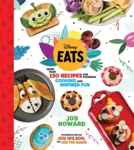 Disney Eats: More Than 150 Recipes for Everyday Cooking and Inspired Fun (Howard Joy)(Pevná vazba)
