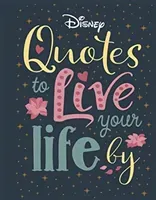 Disney Quotes to Live Your Life By - Words of wisdom from Disney's most inspirational characters (Walt Disney Company Ltd.)(Pevná vazba)