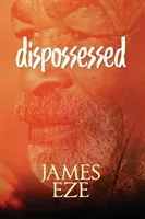 dispossessed: A poetry of innocence, transgression and atonement (Eze James Ngwu)(Paperback)