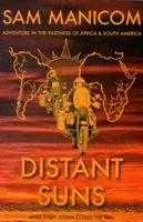 Distant Suns - Adventure in the Vastness of Africa and South America (Manicom Sam)(Paperback / softback)