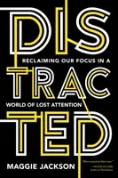 Distracted: Reclaiming Our Focus in a World of Lost Attention (Jackson Maggie)(Paperback)