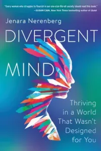 Divergent Mind: Thriving in a World That Wasn't Designed for You (Nerenberg Jenara)(Paperback)