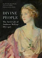Divine People: The Art of Life of Ambrose McEvoy (1877-1927) (Akers-Douglas Eric)(Pevná vazba)