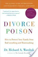 Divorce Poison New and Updated Edition: How to Protect Your Family from Bad-Mouthing and Brainwashing (Warshak Richard a.)(Paperback)