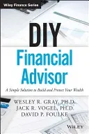 DIY Financial Advisor: A Simple Solution to Build and Protect Your Wealth (Gray Wesley R.)(Pevná vazba)