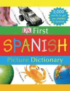 DK First Picture Dictionary: Spanish: 2,000 Words to Get You Started in Spanish (DK)(Pevná vazba)