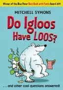 Do Igloos Have Loos? (Symons Mitchell)(Paperback / softback)