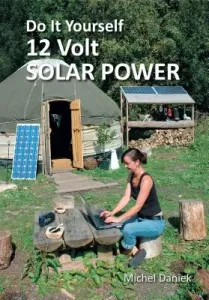 Do It Yourself 12 Volt Solar Power, 3rd Edition (Daniek Michel)(Paperback)