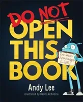 Do Not Open This Book - A ridiculously funny story for kids, big and small... do you dare open this book?! (Lee Andy)(Paperback / softback)