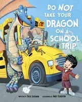 Do Not Take Your Dragon on a School Trip (Gassman Julie (Editor))(Paperback / softback)