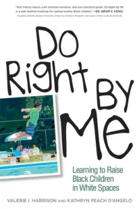 Do Right by Me: Learning to Raise Black Children in White Spaces (Harrison Valerie I.)(Paperback)